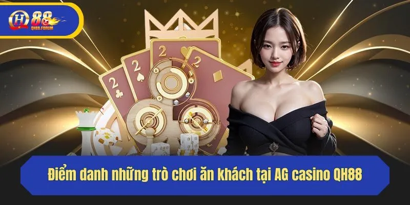 Điểm danh những trò chơi ăn khách tại AG casino QH88
