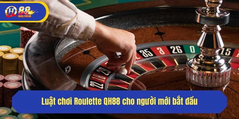 Luật chơi Roulette QH88 cho người mới bắt đầu
