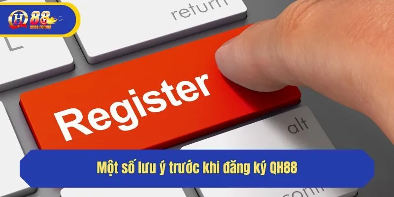 Một số lưu ý trước khi đăng ký QH88