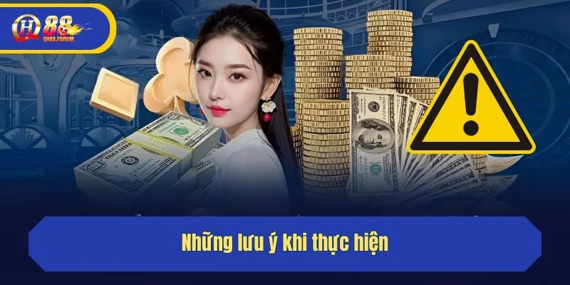 Những lưu ý khi thực hiện
