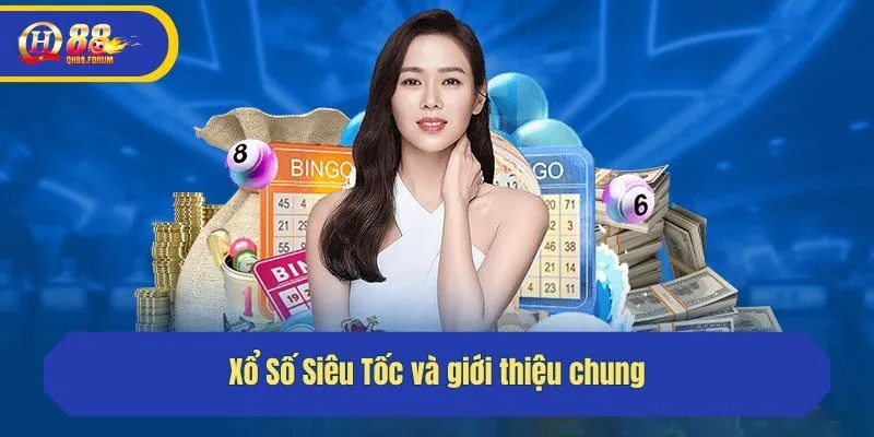 Xổ Số Siêu Tốc và giới thiệu chung